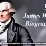 James Watt Biography, Inventions, Scottish Inventor, Steam Engine & Facts 