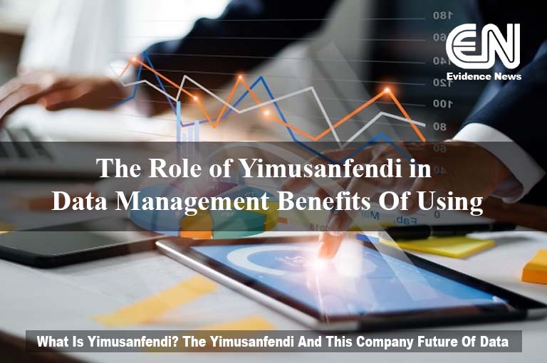 The Role of Yimusanfendi in Data Management Benefits Of Using