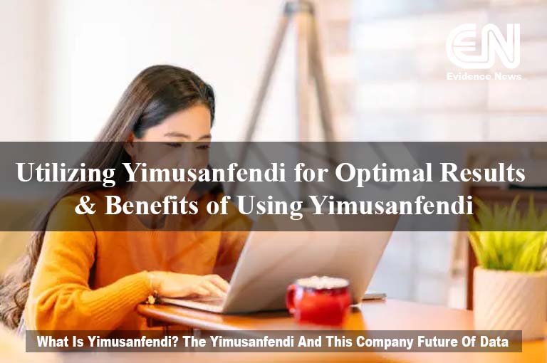 Utilizing Yimusanfendi for Optimal Results & Benefits of Using Yimusanfendi