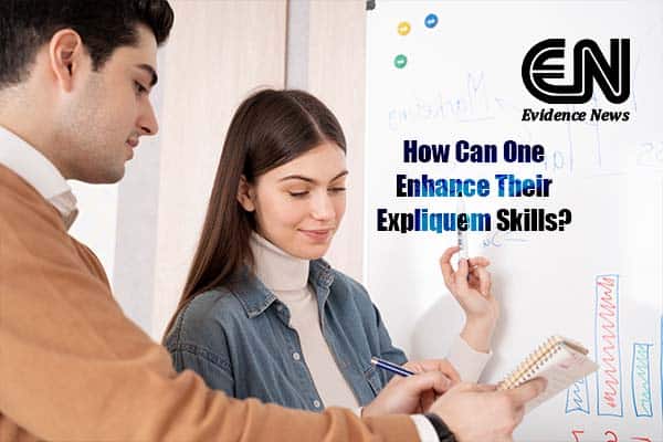 How Can One Enhance Their Expliquem Skills